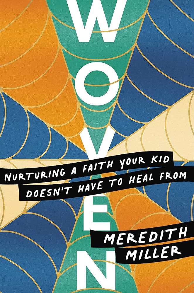 Woven: Nurturing a Faith Your Kid Doesn't Have to Heal From cover image