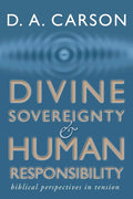 Divine Sovereignty and Human Responsibility: Biblical Perspective in Tension cover image