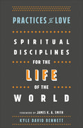 Practices of Love: Spiritual Disciplines for the Life of the World cover image