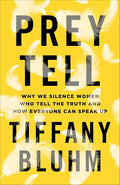 Prey Tell: Why We Silence Women Who Tell the Truth and How Everyone Can Speak Up cover image