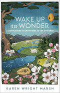 Wake Up to Wonder: 22 Invitations to Amazement in the Everyday cover image