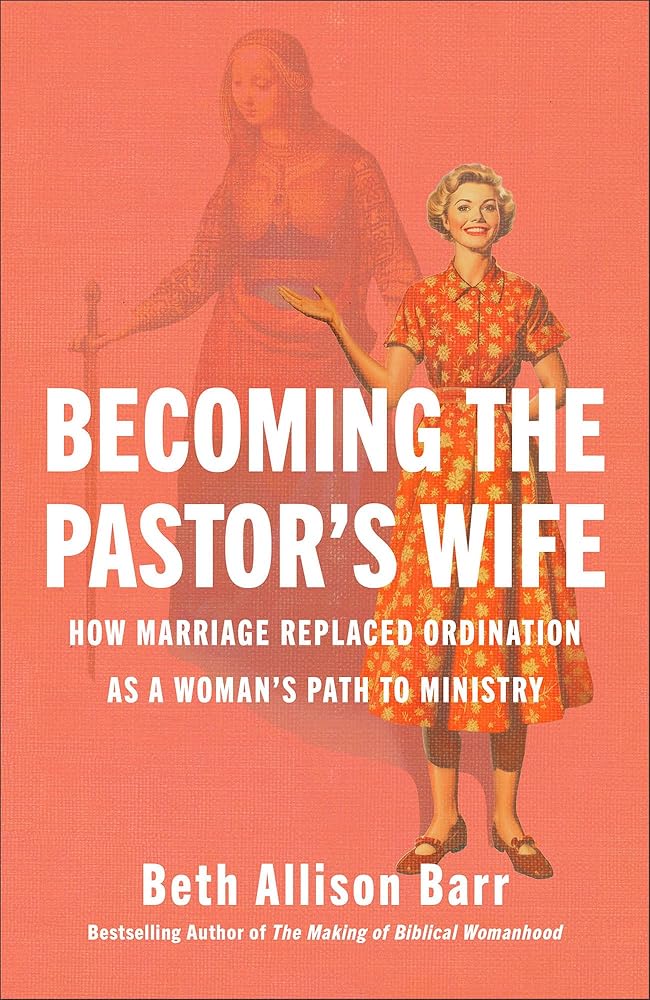 Becoming the Pastor's Wife: How Marriage Replaced Ordination as a Woman's Path to Ministry cover image