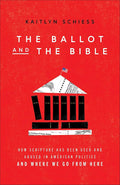 Ballot and the Bible: How Scripture Has Been Used and Abused in American Politics and Where We Go from Here cover image