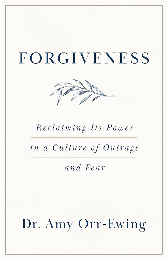 Forgiveness: Reclaiming Its Power in a Culture of Outrage and Fear (A Guide to Ending the Cycle of Outrage, Improving Mental Health, and Breaking Free from Cancel Culture) cover image