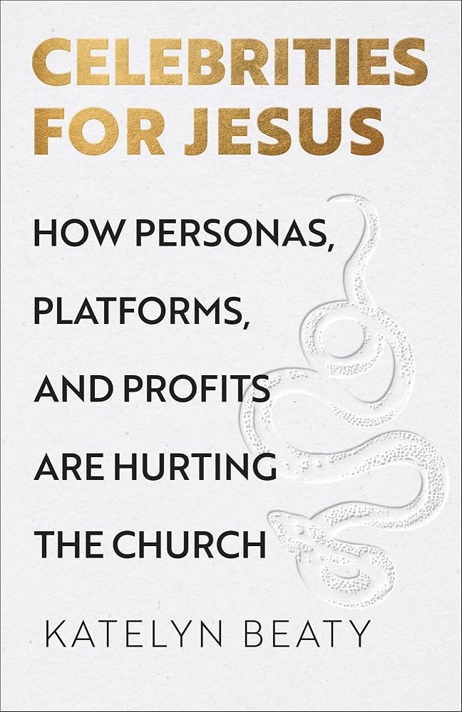 Celebrities for Jesus: How Personas, Platforms, and Profits Are Hurting the Church cover image