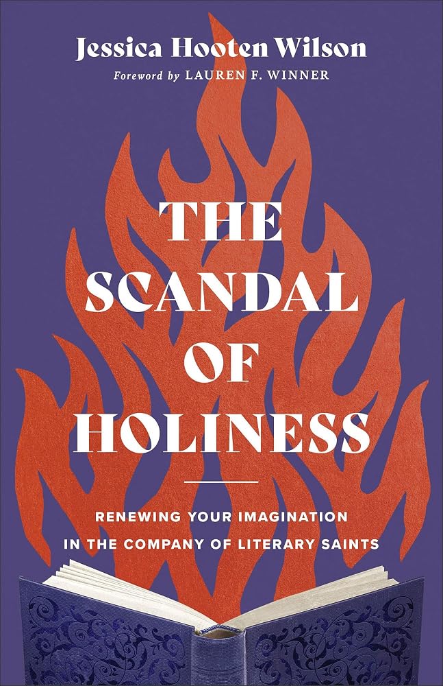 The Scandal of Holiness: Renewing Your Imagination in the Company of Literary Saints cover image
