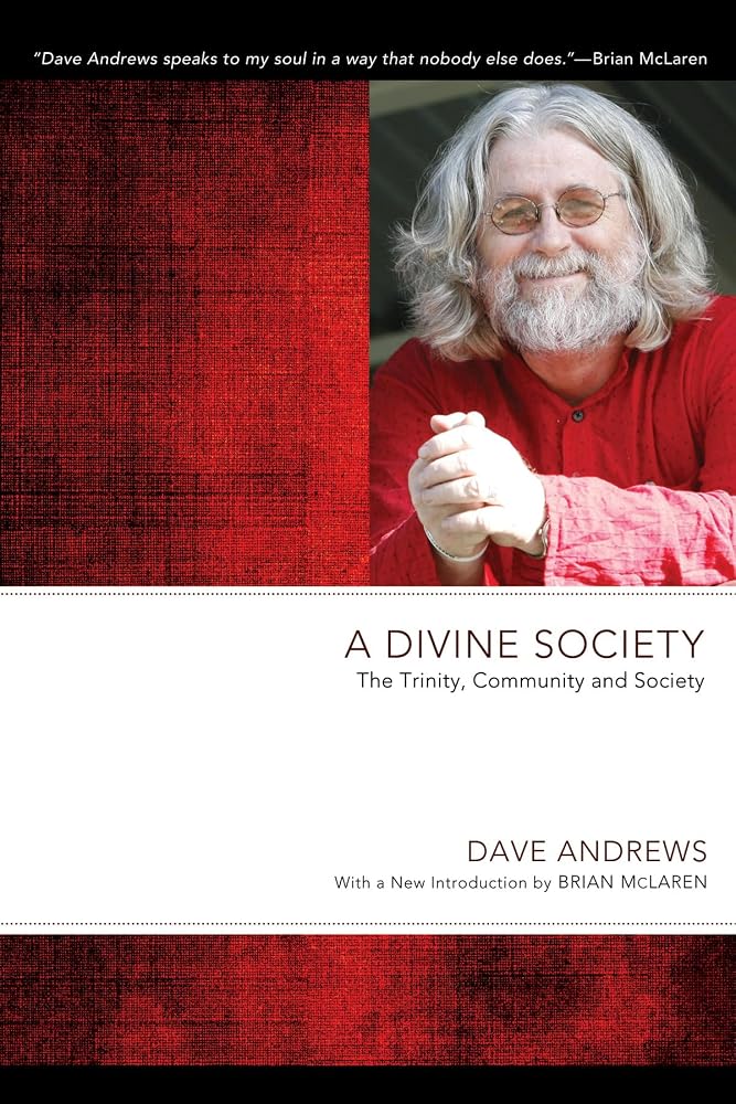 A Divine Society: The Trinity, Community and Society (Dave Andrews Legacy) cover image