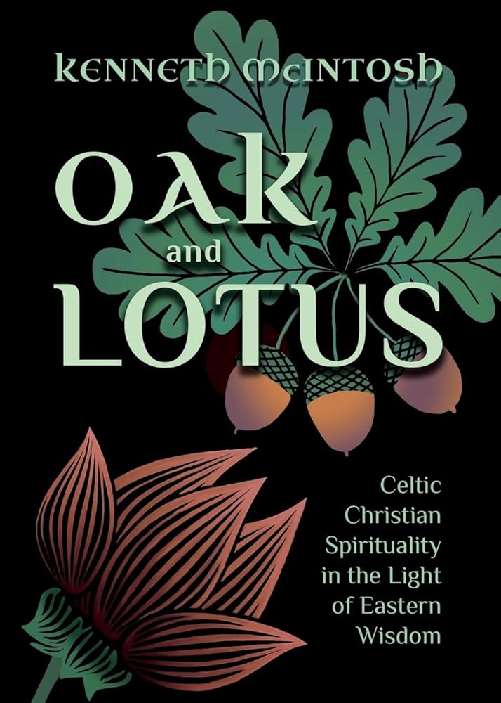 Oak and Lotus: Celtic Christian Spirituality in the Light of Eastern Wisdom cover image