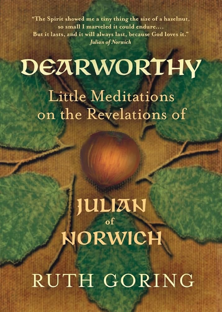 Dearworthy: Little Meditations on the Revelations of Julian of Norwich cover image