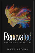 Renovated: How God Makes Us Christlike cover image