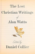 The Lost Christian Writings of Alan Watts cover image