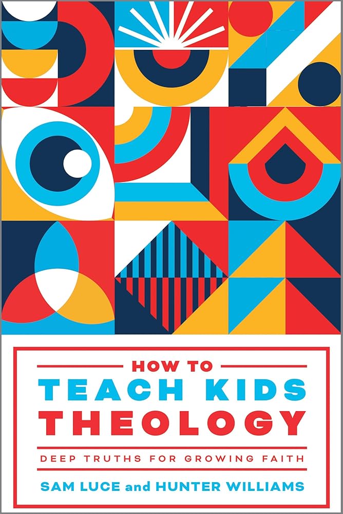 How to Teach Kids Theology: Deep Truths for Growing Faith cover image