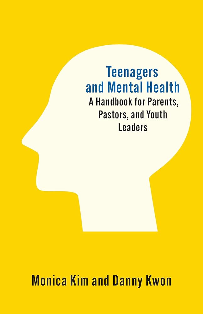 Teenagers and Mental Health: A Handbook for Parents, Pastors, and Youth Leaders cover image
