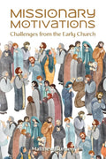 Missionary Motivations: Challenges from the Early Church cover image