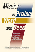 Mission in Praise, Word, and Deed: Reflections on the Past and Future of Global Mission cover image
