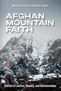 Afghan Mountain Faith: Stories of Justice, Beauty, and Relationships cover image