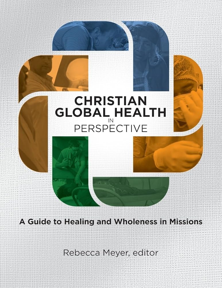 Christian Global Health in Perspective: A Guide to Healing and Wholeness in Missions cover image