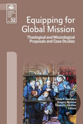Equipping for Global Mission: Theological and Missiological Proposals and Case Studies (Evangelical Missiological Society) cover image