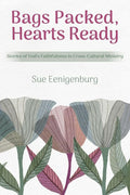 Bags Packed, Hearts Ready: Stories of God's Faithfulness in Cross-Cultural Ministry cover image