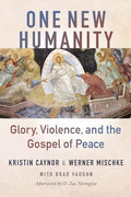 One New Humanity: Glory, Violence, and the Gospel of Peace cover image