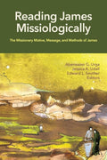 Reading James Missiologically: The Missionary Motive, Message, and Methods of James cover image