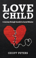 Love Child: A Journey through Scandal to Sacred Mission cover image