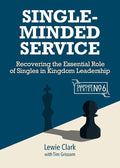 Single-Minded Service: Rediscovering the Essential Role of Singles in Kingdom Leadership (Snapshot) cover image