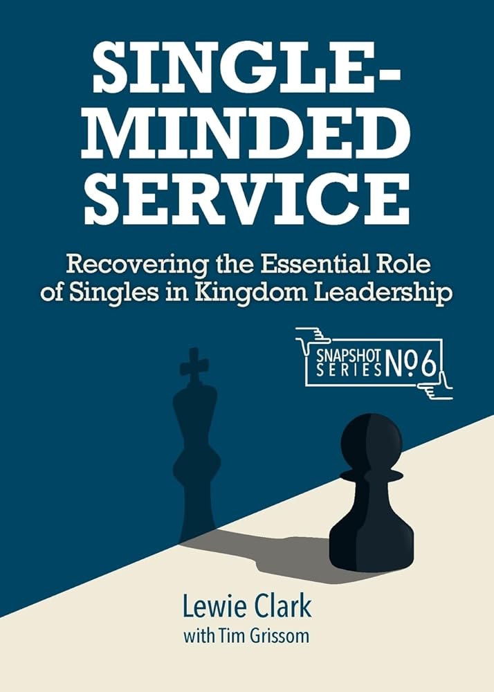 Single-Minded Service: Rediscovering the Essential Role of Singles in Kingdom Leadership (Snapshot) cover image