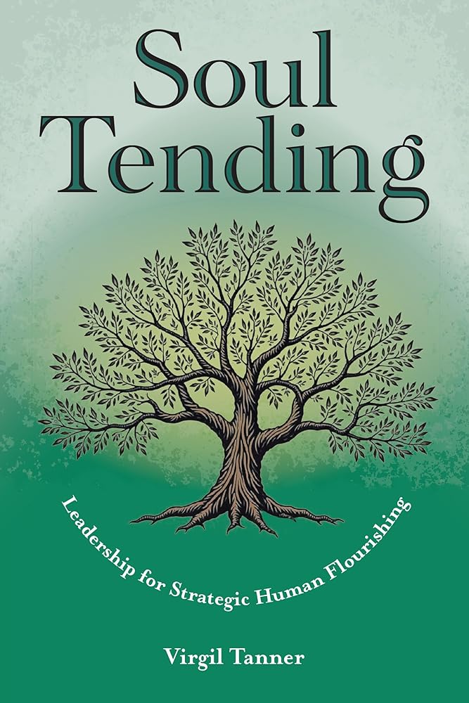 Soul Tending: Leadership for Strategic Human Flourishing cover image
