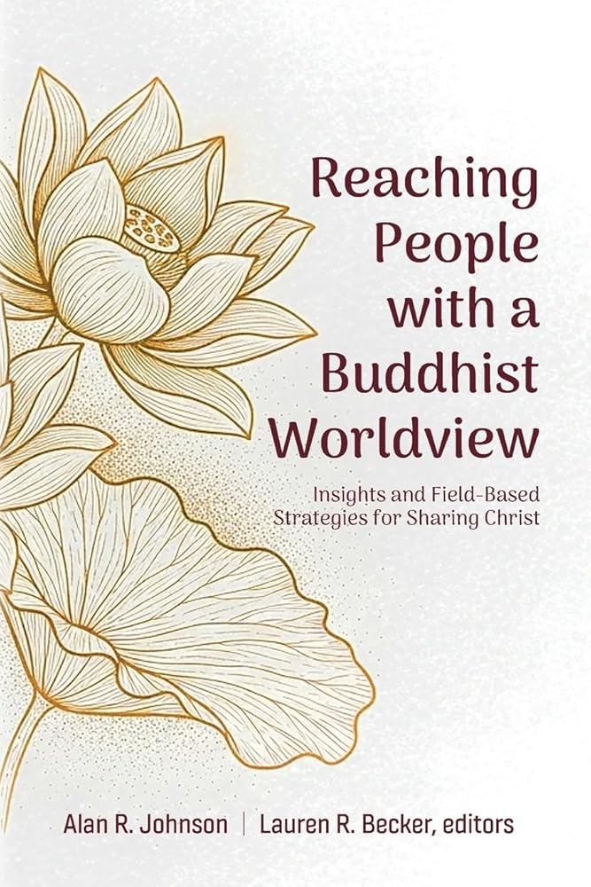 Reaching People with a Buddhist Worldview: Insights and Field-Based Strategies for Sharing Christ cover image