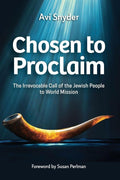 Chosen to Proclaim: The Irrevocable Call of the Jewish People to World Mission cover image