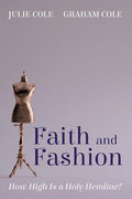 Faith and Fashion: How High Is a Holy Hemline? cover image