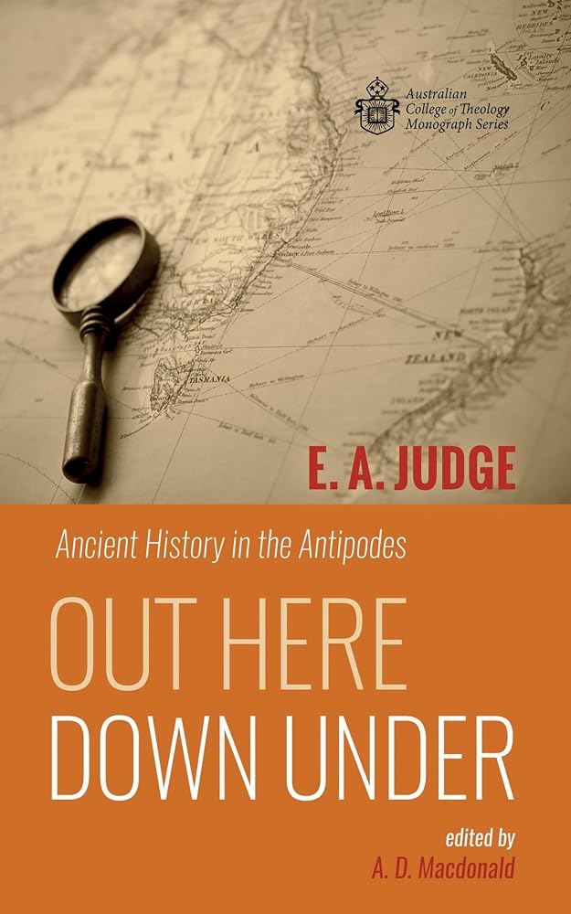 Out Here Down Under: Ancient History in the Antipodes (Australian College of Theology Monograph Series) cover image