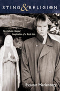 Sting and Religion: The Catholic-Shaped Imagination of a Rock Icon cover image
