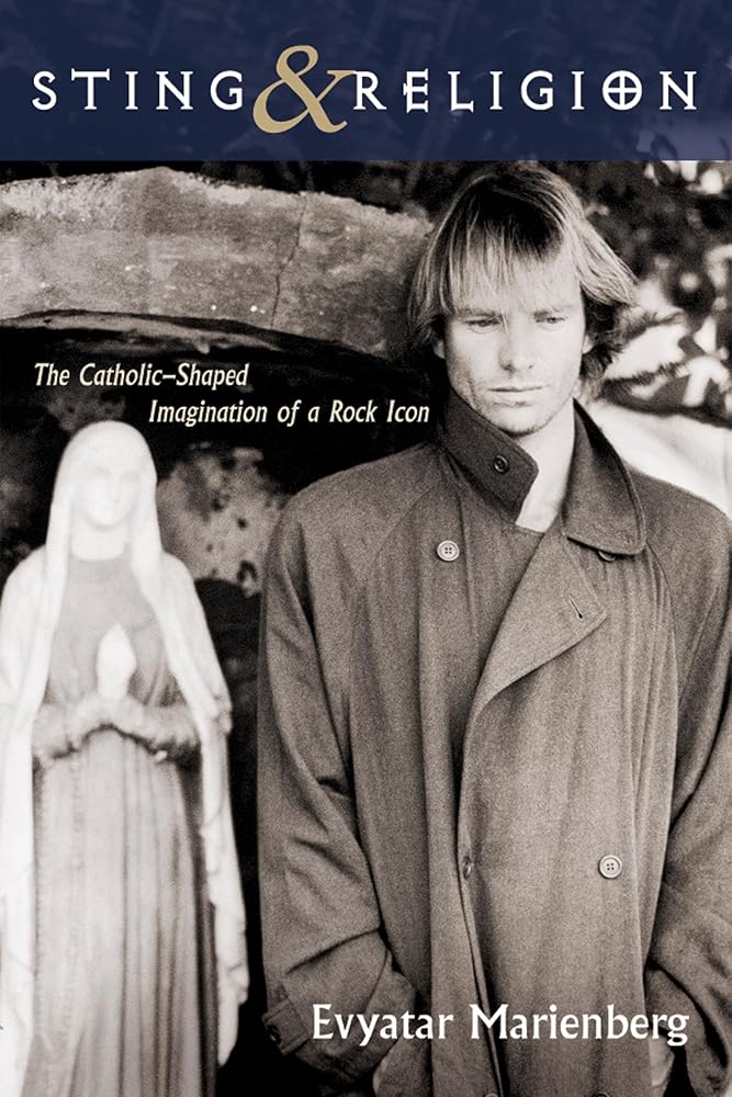 Sting and Religion: The Catholic-Shaped Imagination of a Rock Icon cover image