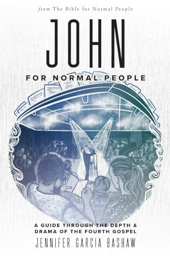 John for Normal People: A Guide through the Depth & Drama of the Fourth Gospel (The Bible for Normal People) cover image