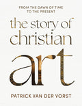 The Story of Christian Art: From the Dawn of Time to the Present cover image