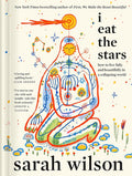I Eat the Stars: How to Live Fully and Beautifully in a Collapsing World cover image