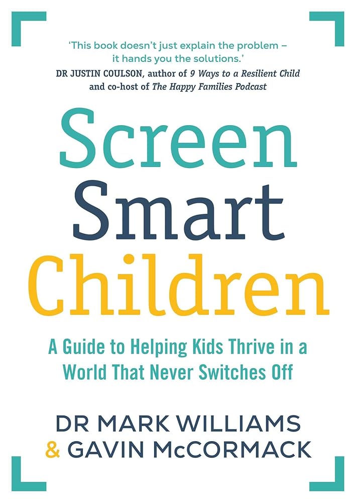 Screen Smart Children: A guide to helping kids thrive in a world that never switches off cover image