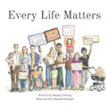 Every Life Matters: A Beautiful Christian Children’s Picture Book about the Value of Life | Faith-Based Story | Pro-Life Values, Biblical Truth, Watercolour Illustrated cover image