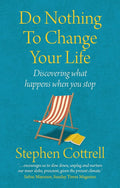Do Nothing to Change Your Life 2nd edition: Discovering What Happens When You Stop cover image