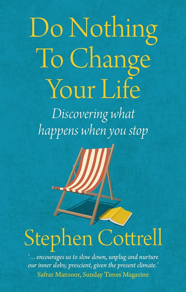 Do Nothing to Change Your Life 2nd edition: Discovering What Happens When You Stop cover image