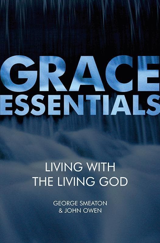 Living With the Living God (Grace Essentials)