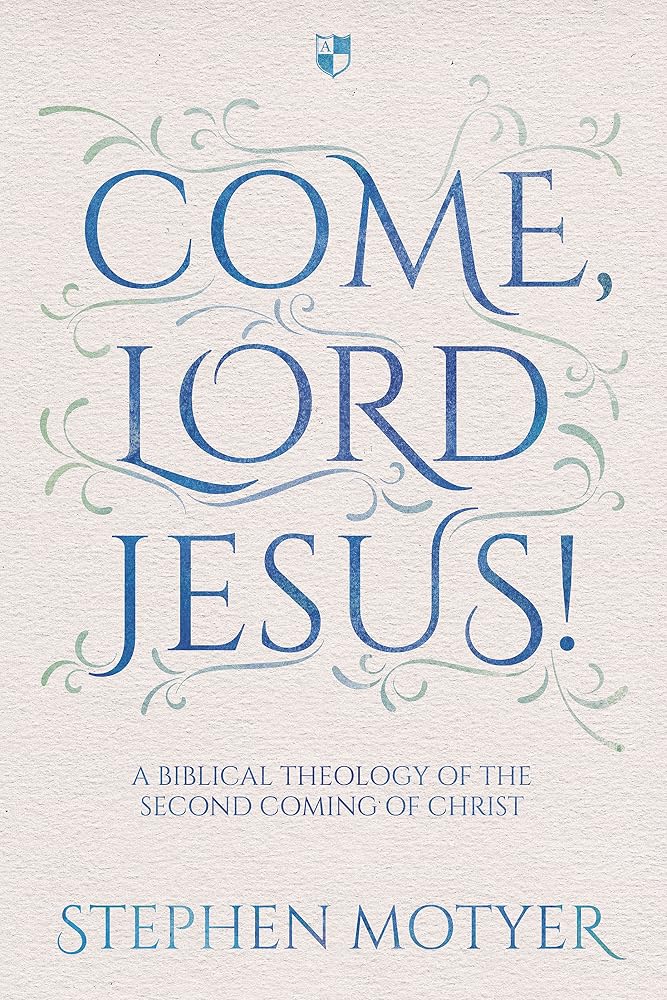 Come, Lord Jesus!: A Biblical Theology Of The Second Coming Of Christ cover image