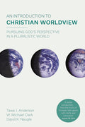 An Introduction to Christian Worldview: Pursuing God's Perspective In A Pluralistic World cover image
