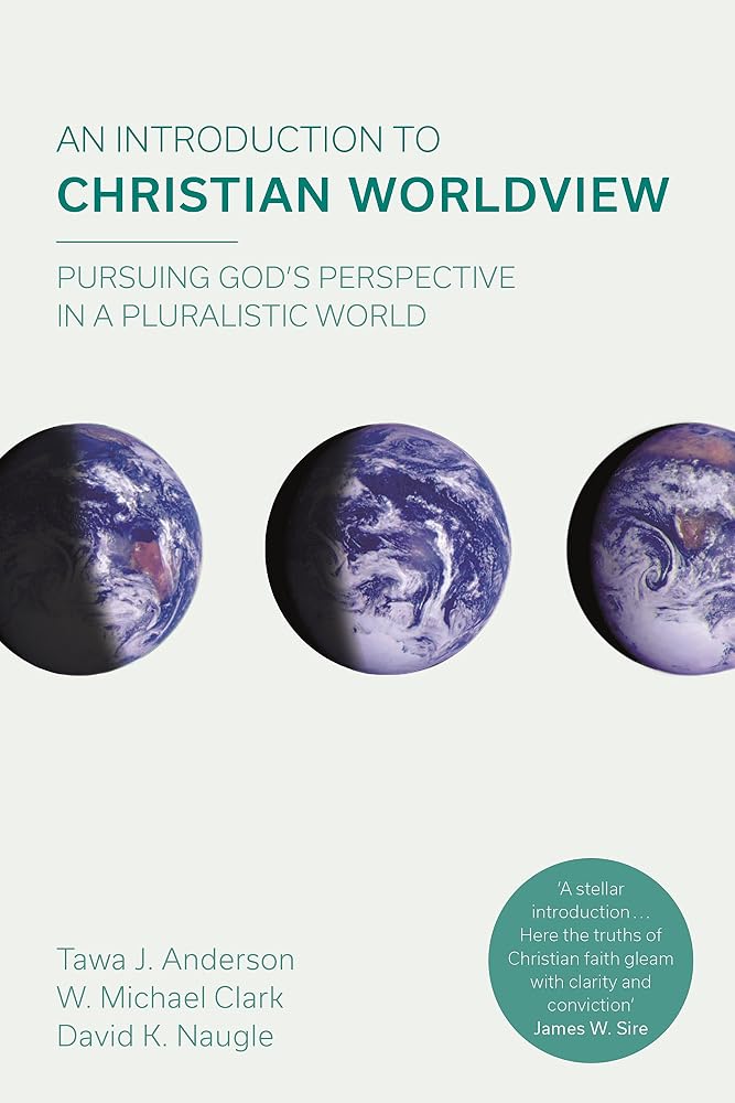 An Introduction to Christian Worldview: Pursuing God's Perspective In A Pluralistic World cover image