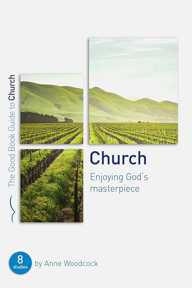 Church: Enjoying God's Masterpiece: Eight studies for groups and individuals (Small Group Bible Study Guide) (Good Book Guides) cover image