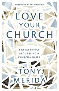 Love Your Church: 8 Great Things About Being a Church Member (Discipleship resource for Christians on belonging, welcoming, gathering, caring, serving, witnessing, and mission) cover image