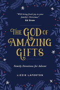 The God of Amazing Gifts: Family Devotions For Advent (Christmas devotional to help the whole family get excited about God’s greatest gift - Jesus) cover image