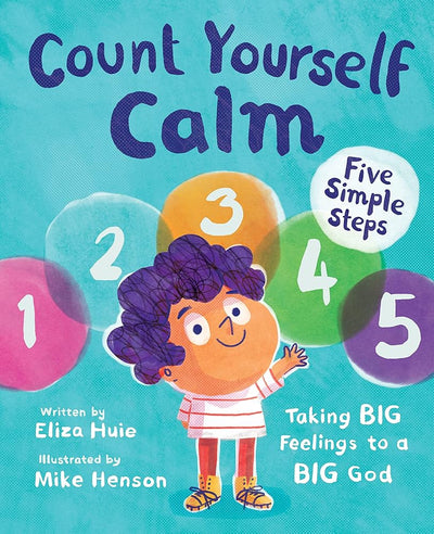 Count Yourself Calm: Taking BIG Feelings to a BIG God (Christian book for kids strong emotions and feelings for children 4-7 for anxiety and anger management, emotional regulation, social emotional learning) cover image